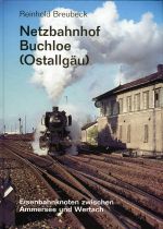 Netzbahnhof Buchloe (Ostallgäu). Eisenbahnknoten zwischen Ammersee und Wertach.