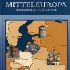 Mitteleuropa. Handbuch zur Geschichte. Historisches Geschehen nach Zeittafel von 0001 bis 2000.