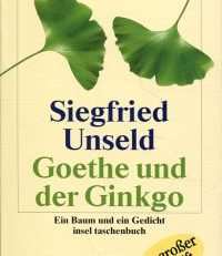 Goethe und der Ginkgo. Ein Baum und ein Gedicht.