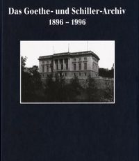 Das Goethe- und Schiller-Archiv. (1896 - 1996).  Beiträge aus dem ältesten deutschen Literaturarchiv.