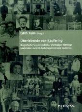 Überlebende von Kaufering. Biografische Skizzen jüdischer ehemaliger Häftlinge. Materialien zum KZ-Außenlagerkomplex Kaufering.
