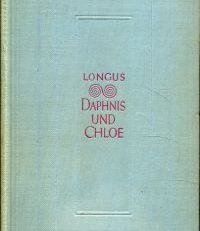 Daphnis und Chloe. Ein antiker Hirtenroman.