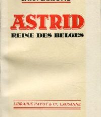 Astrid. Reine des Belges, 1905-1935.