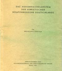 Das Aussenhandelssystem der sowjetischen Besatzungszone Deutschlands. Die Entwicklung der Organisation und Technik des sowjetzonalen Aussenhandels.