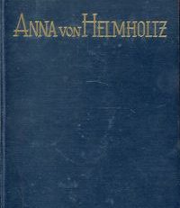Anna von Helmholtz. Ein Lebensbild in Briefen