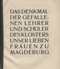 Das Denkmal der gefallenen Lehrer und Schüler des Klosters. Unser Lieben Frauen zu Magdeburg. [Rede zur Weihe des Denkmales, geh. am 21. August 1920].