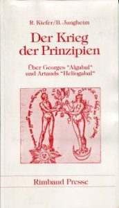 Der Krieg der Prinzipien. über Georges "Algabal" u. Artauds "Heliogabal".