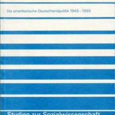 Der besetzte Verbündete. Die amerikanische Deutschlandpolitik 1949 - 1955.