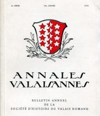 Annales Valaisannes, Bulletin annuel de la Société d'histoire du Valais Romand, 2e série, 45e année, 1970.
