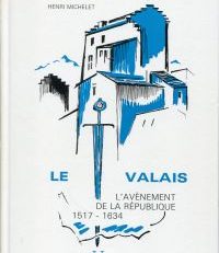 Le Valais des réformes religieuses à l'avènement de republique 1517-1634. Récit des événements et aperçu des grands problèmes valaisans de l'époque.