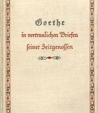 Goethe in vertraulichen Briefen seiner Zeitgenossen. Auch eine Lebensgeschichte 1: 1749 - 1803.