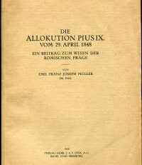 Die Allokution Pius IX. vom 29. April 1848. Ein Beitrag zum Wesen der römischen Frage.