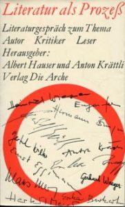 Literatur als Prozess. Literaturgespräche zum Thema Autor - Kritiker - Leser.
