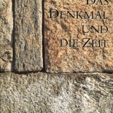Das Denkmal und die Zeit. Alfred A. Schmid zum 70. Geburtstag gewidmet von Schülerinnen und Schülern, Freunden und Kollegen.