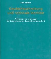Geschichtsschreibung und nationale Identität. Probleme und Leistungen der österreichischen Geschichtswissenschaft.