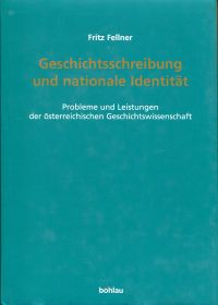 Geschichtsschreibung und nationale Identität. Probleme und Leistungen der österreichischen Geschichtswissenschaft.