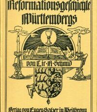 Reformationsgeschichte Württembergs umfassend die im heutigen Königreich Württemberg vereinigten Gebiete.