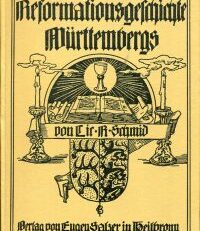 Reformationsgeschichte Württembergs umfassend die im heutigen Königreich Württemberg vereinigten Gebiete.