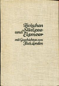 Zwischen Südsee und Eismeer. Malerische Naturaufnahmen.