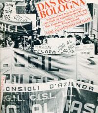 Das rote Bologna. Kommunisten demokratisieren eine Stadt im kapitalistischen Westen.