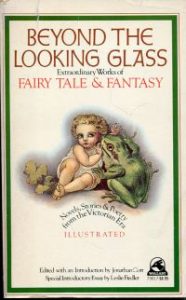 Beyond the Looking Glass. Extraordinary works of fairy tale & fantasy.
