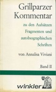 Grillparzer-Kommentar. Band 2: Zu den Aufsätzen, Fragmenten und autobiographischen Schriften.