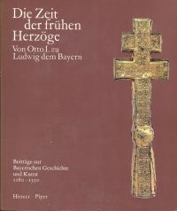 Die Zeit der frühen Herzöge. Von Otto I. zu Ludwig dem Bayern.