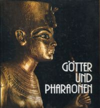 Götter und Pharaonen. [Ausstellung im] Roemer- und Pelizaeus-Museum Hildesheim, 29. Mai - 16. September 1979.