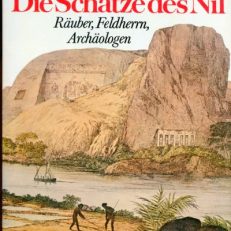 Die Schätze des Nil. Räuber, Feldherrn, Archäologen.