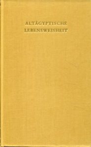 Altägyptische Lebensweisheit. Eingeleitet und übertragen von  Friedrich Wilhelm von Bissing.
