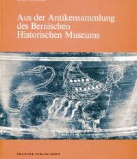 Aus der Antikensammlung des Bernischen Historischen Museums.