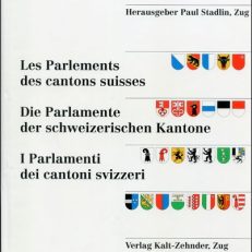 Les Parlements des cantons suisses. Die Parlamente der schweizerischen Kantone. I Parlamenti dei cantoni svizzeri.