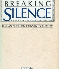 Breaking silence. Lesbian nuns on convent sexuality.