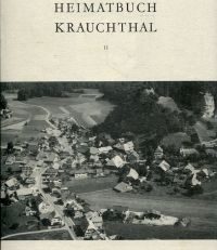 Krauchthal. Ein Heimatbuch II. Hrsg. von der Lehrerschaft des Amtes Burgdorf u. der Kirchgemeinden Utzenstorf u. Bätterkinden in Verbindung mit der Gemeinde Krauchthal.