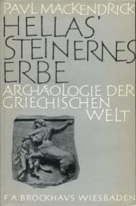 Hellas' steinernes Erbe. Archäologie der griechischen Welt.