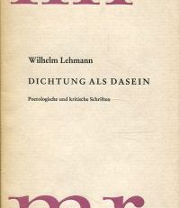 Dichtung als Dasein. Poetologische und kritische Schriften.