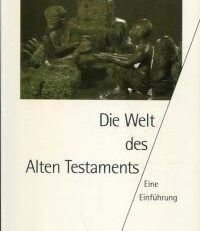 Die Welt des Alten Testaments. Eine Einführung.