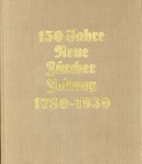150 Jahre Neue Zürcher Zeitung. 1780-1930.