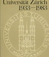 Die Universität Zürich 1933-1983. Festschrift zur 150-Jahr-Feier der Universität Zürich.