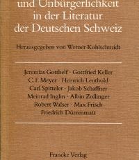 Bürgerlichkeit und Unbürgerlichkeit in der Literatur der deutschen Schweiz.