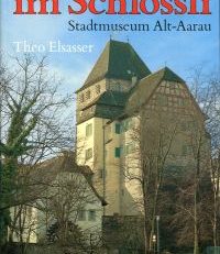 Im Schlössli. Stadtmuseum Alt-Aarau.
