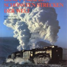 Dampf über den schönsten Strecken der Welt. Dampflokomotiven im Regel- und Sonderzugdienst auf fünf Kontinenten.