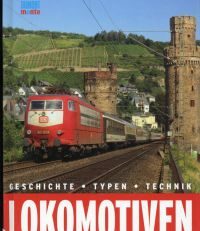 Lokomotiven. Geschichte, Typen, Technik.