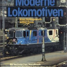Moderne Lokomotiven. Illustrierte Enzyklopädie. Ein technisches Handbuch der bedeutendsten internationalen Diesel-, Elektro- und Gasturbinenlokomotiven von 1879 bis heute.