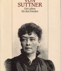 Bertha von Suttner. ein Leben für den Frieden.