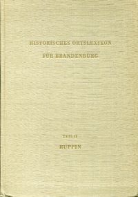 Historisches Ortslexikon für Brandenburg, Teil 2: Ruppin.
