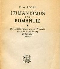 Humanismus und Romantik. Die Lebensauffassung der Neuzeit und ihre Entwicklung im Zeitalter Goethes. Fünf Vorträge über Literaturgeschichte.