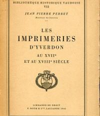 Les Imprimeries d'Yverdon au XVIIe et au XVIIIe siècle.