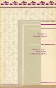 Der Dichter Christian Wagner. [für die ständige Ausstellung des Schiller-Nationalmuseums Marbach am Neckar im Christian-Wagner-Haus in Leonberg-Warmbronn.]