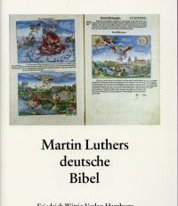Martin Luthers deutsche Bibel. Entstehung und Geschichte der Lutherbibel.